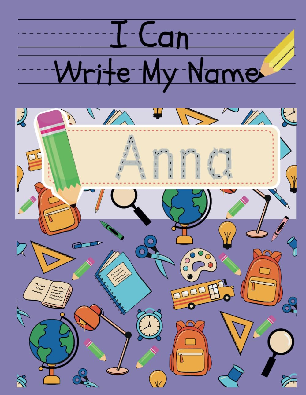 I Can Write My Name: Anna: Personalized Name Tracing Book