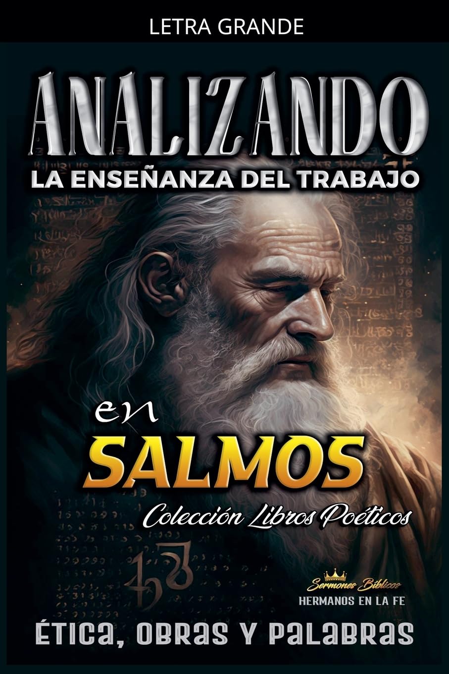 Analizando la Enseñanza del Trabajo en Salmos: Ética, Obras y Palabras: 11 (La Enseñanza del Trabajo en la Biblia)