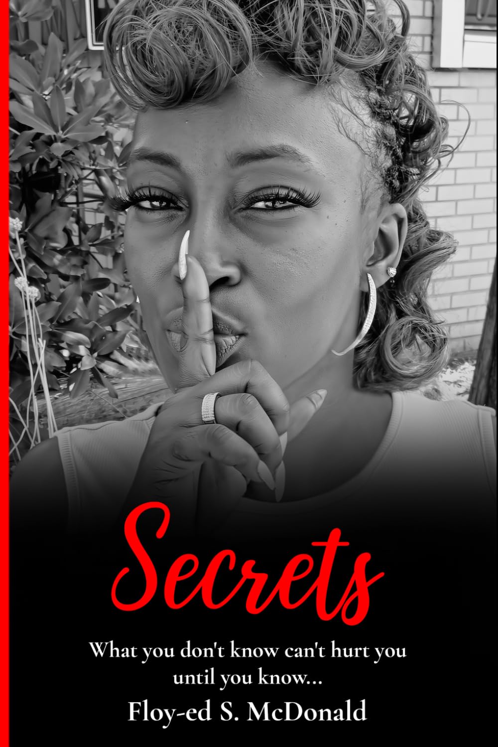 Secrets: What you don't know can't hurt you. until you know: 1