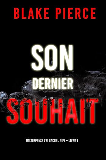 Son dernier souhait (Un suspense FBI Rachel Gift – Livre 1)