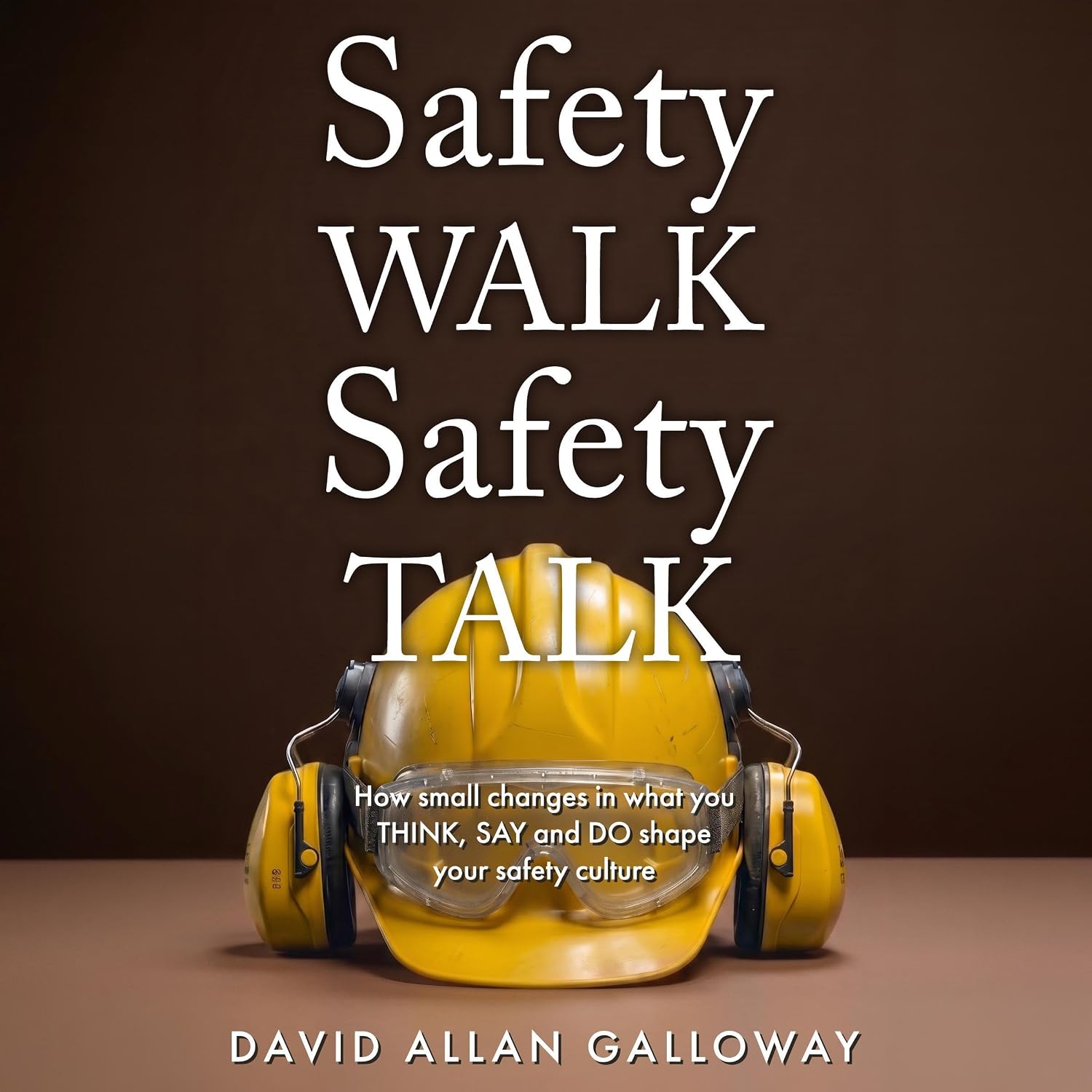 Safety Walk Safety Talk: How Small Changes in What You Think, Say, and Do Shape Your Safety Culture