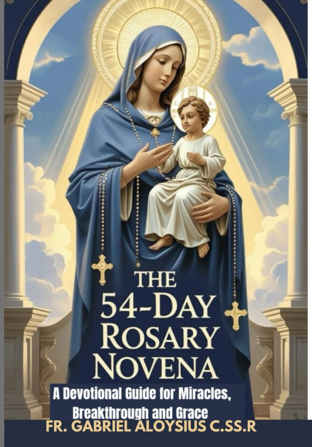 The 54-Day Rosary Novena: A Devotional Guide for Miracles, Breakthrough, and Grace (Catholic Devotional Guides)