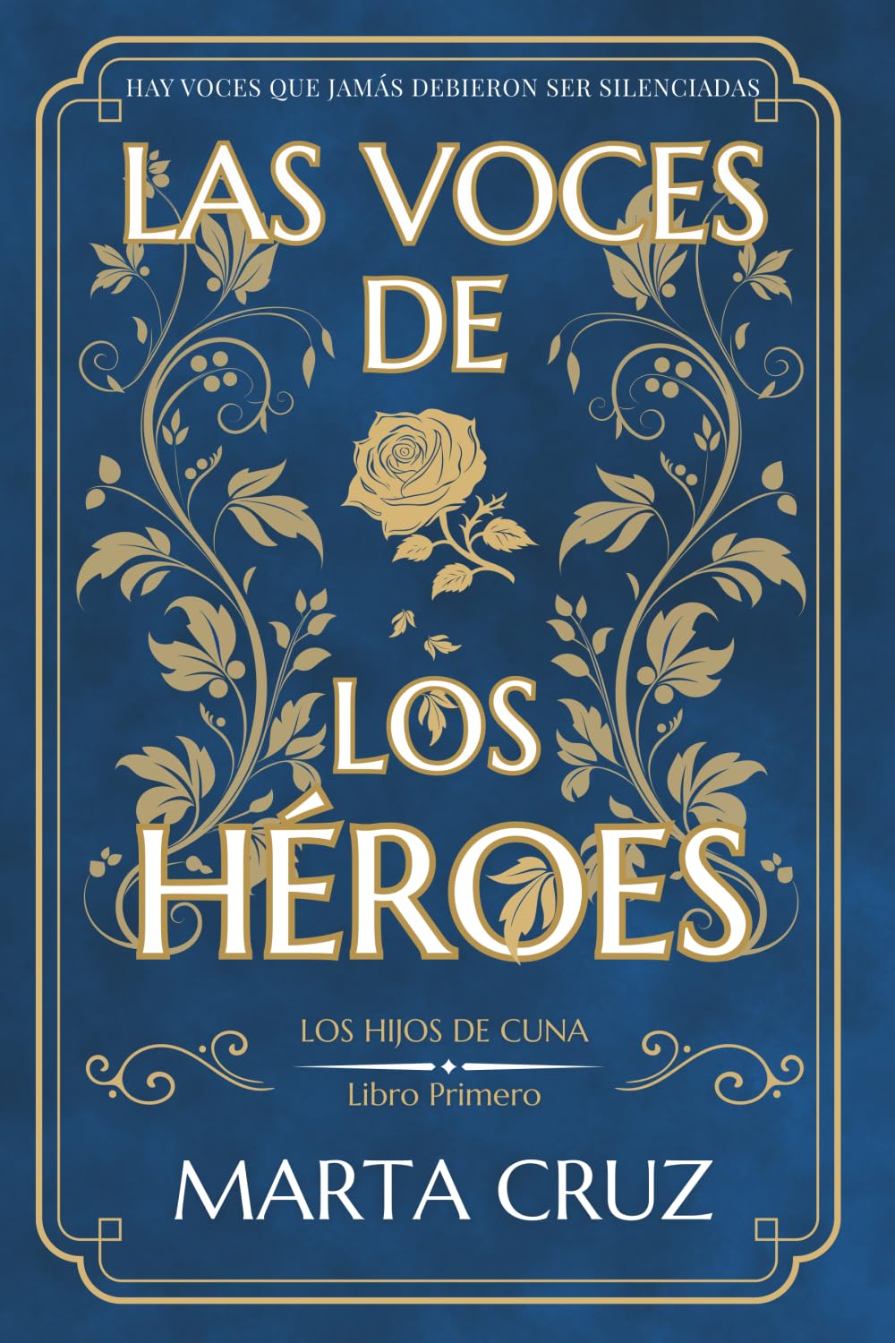 Las voces de los héroes: Libro primero de la saga Los hijos de Cuna