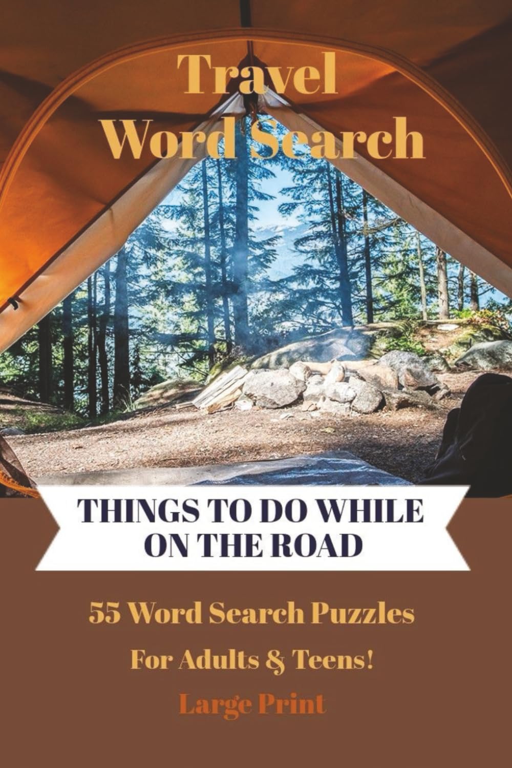 Travel Word Search: Things To Do While On The Road: 55 Word Search Puzzles For Adults & Teens!