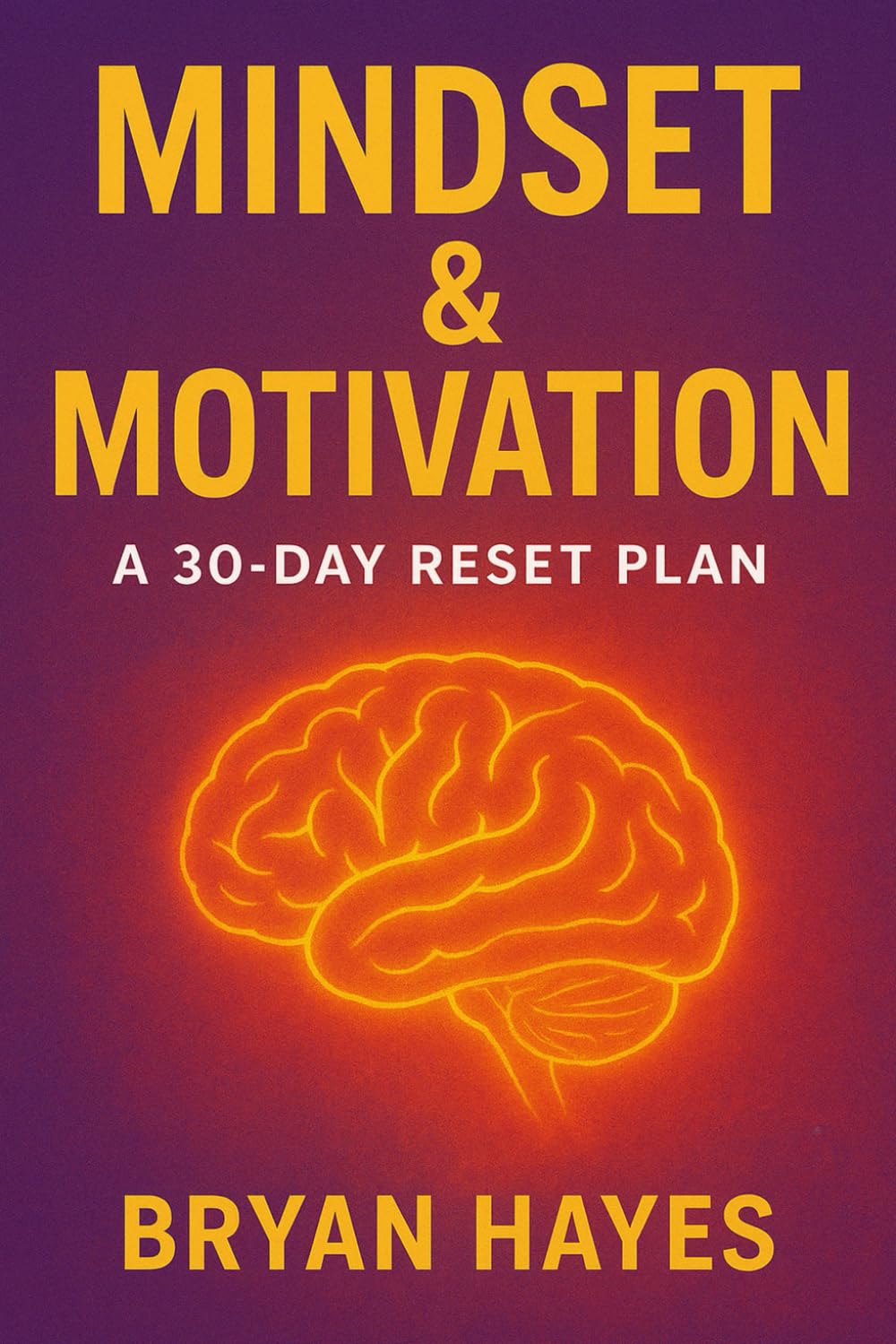 Mindset & Motivation: A 30-Day Reset Plan: Use daily practice to strengthen focus training, apply mindset resets to break the cycle of overthinking, ... behaviour change. (Tiny Actions, Big Impact)