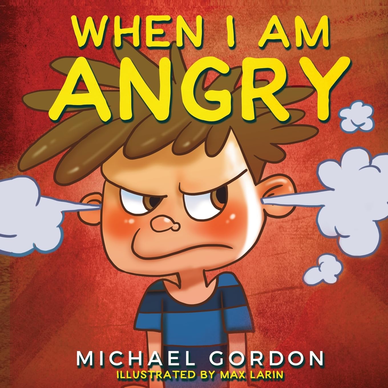 When I Am Angry: Kids Books about Anger, ages 3 5, children's books: 2 (Self-Regulation Skills)