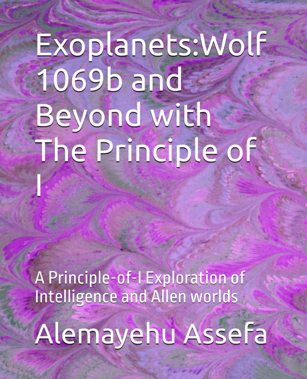 Exoplanets:Wolf 1069b and Beyond with The Principle of I: A Principle-of-I Exploration of Intelligence and Allen worlds