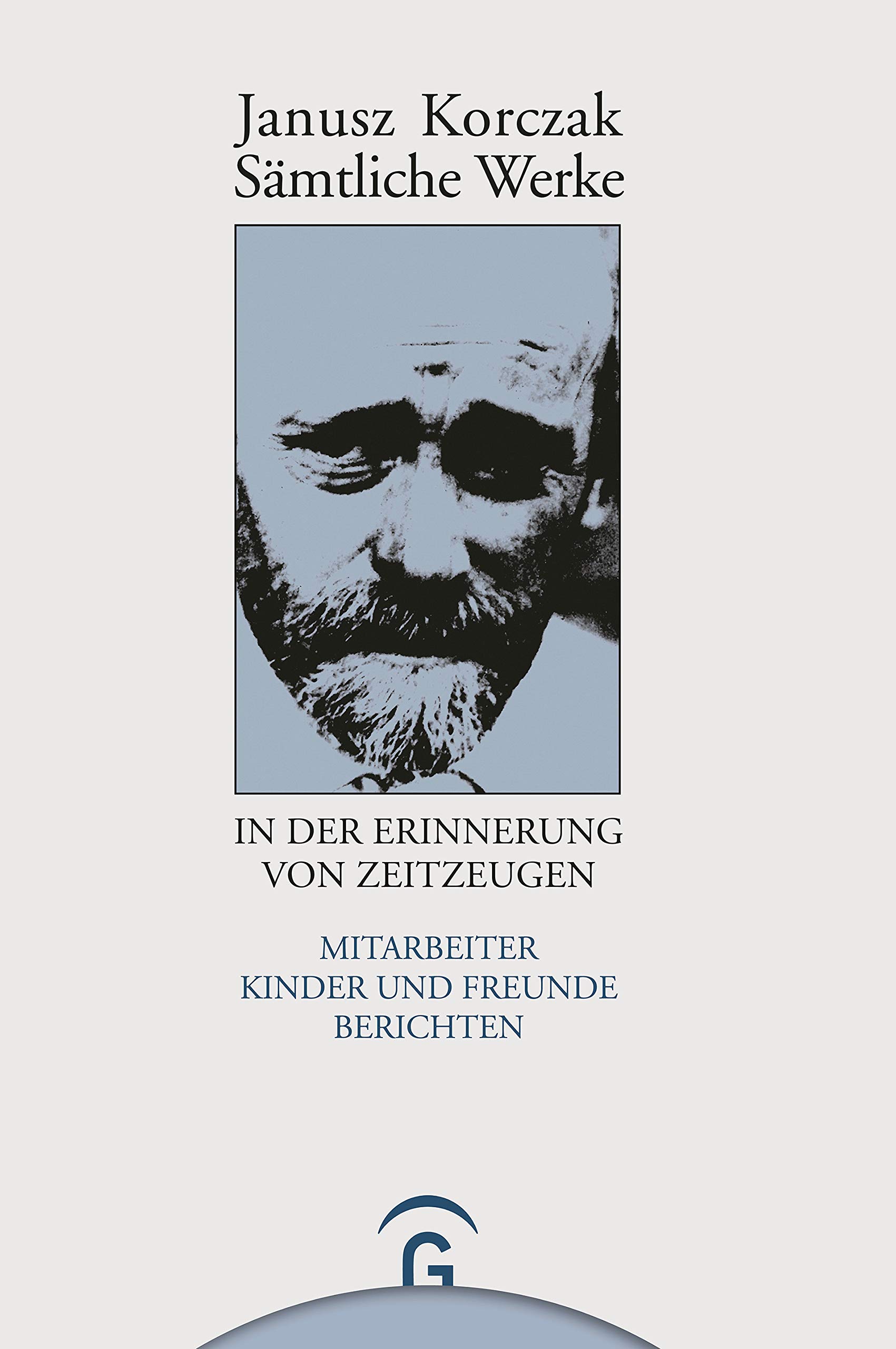 Sämtliche Werke, 16 Bde. u. Erg.-Bd., Janusz Korczak in der Erinnerung von Zeitzeugen: Mitarbeiter, Kinder und Freunde berichten (Janusz Korczak: Sämtliche Werke)