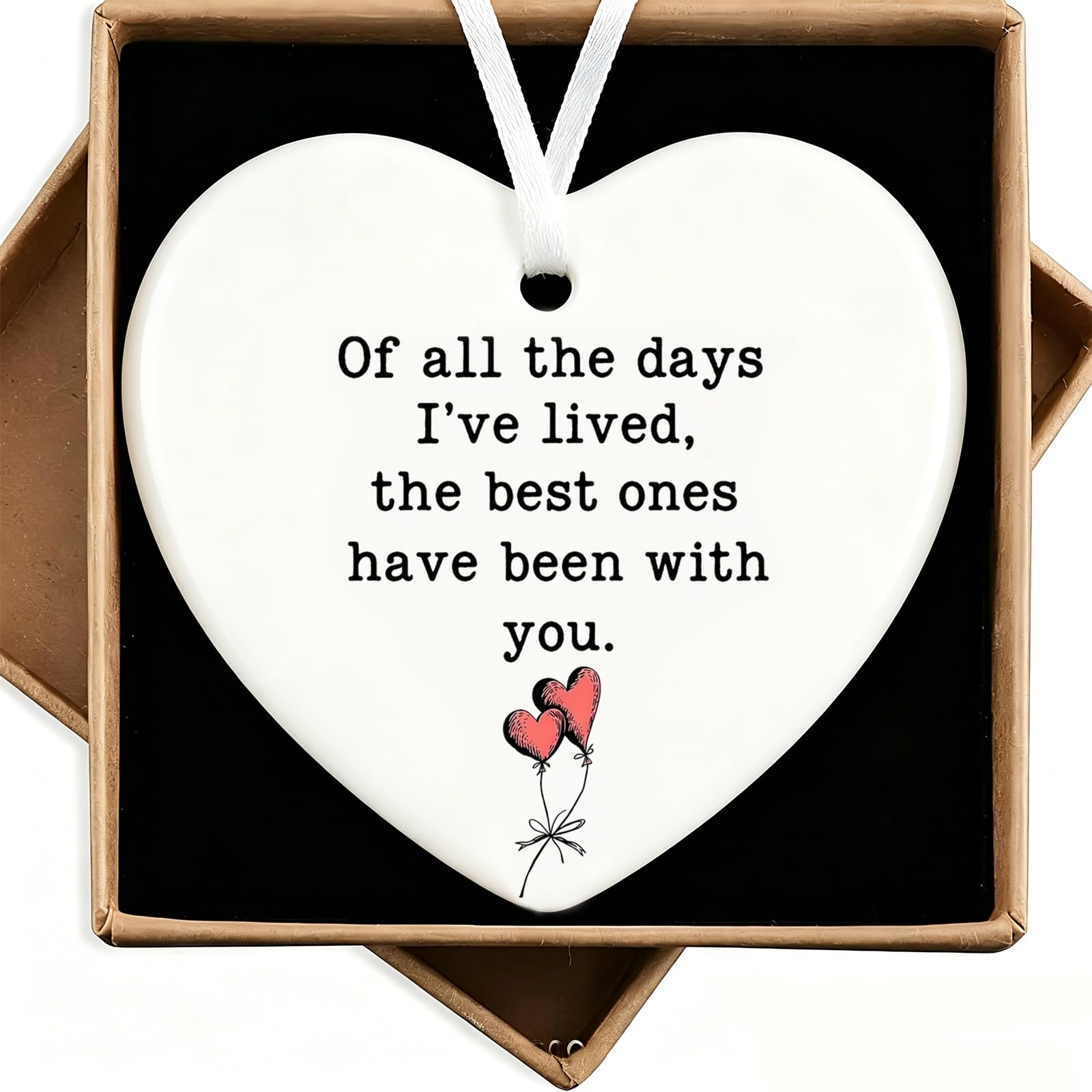 Ceramic Love Tag for Couples, Of All The Days I've Lived The Best Ones Have Been With You, Romantic Gift for Boyfriend Girlfriend Husband Wife Anniversary