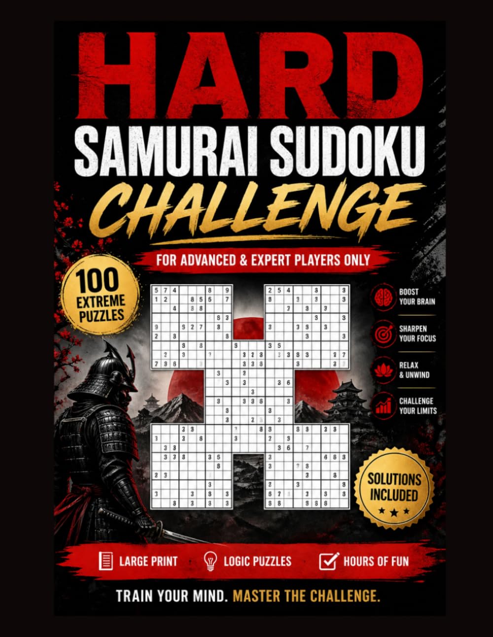Hard Samurai Sudoku Challenge: 100 Extreme Puzzles for Advanced & Expert Players Only – Train Your Brain, Sharpen Focus & Master Logic