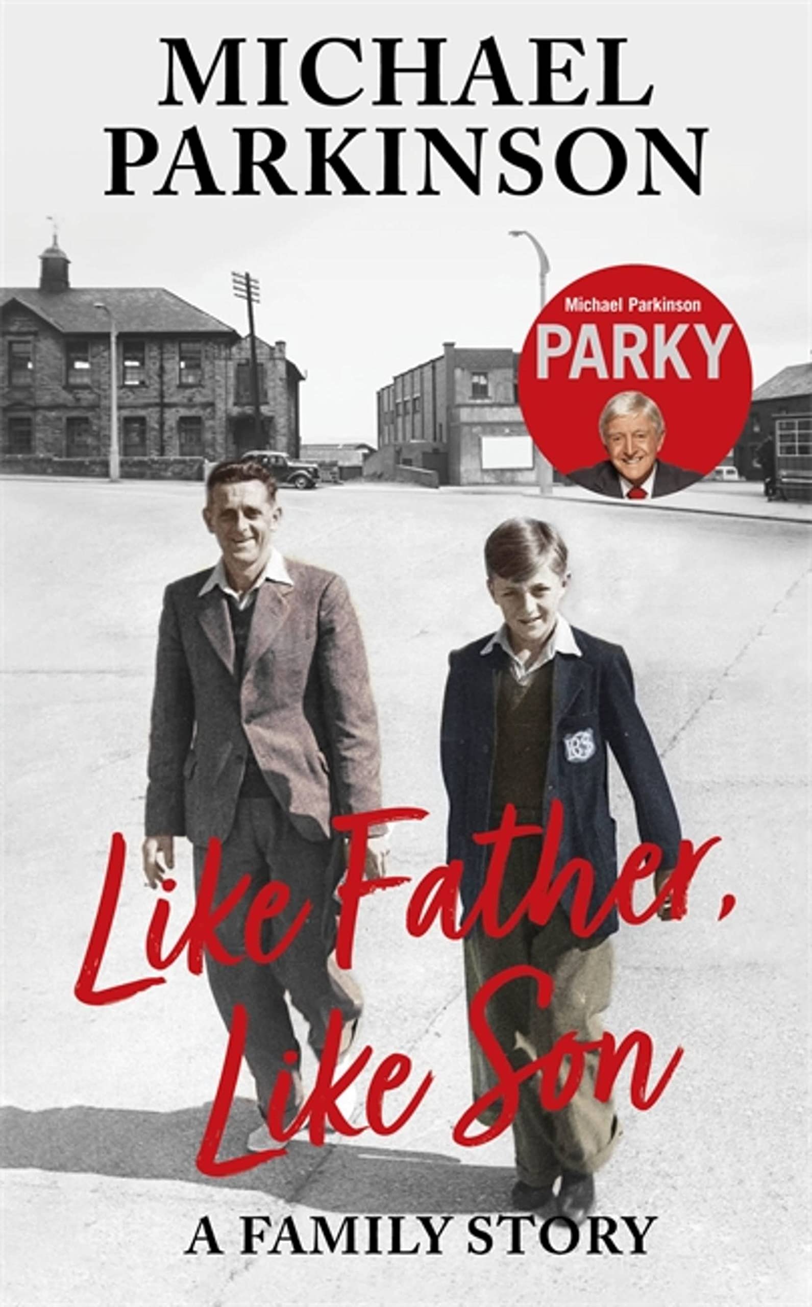 Like Father, Like Son : A Family Story by Michael Parkinson (2022, Uk-B ...