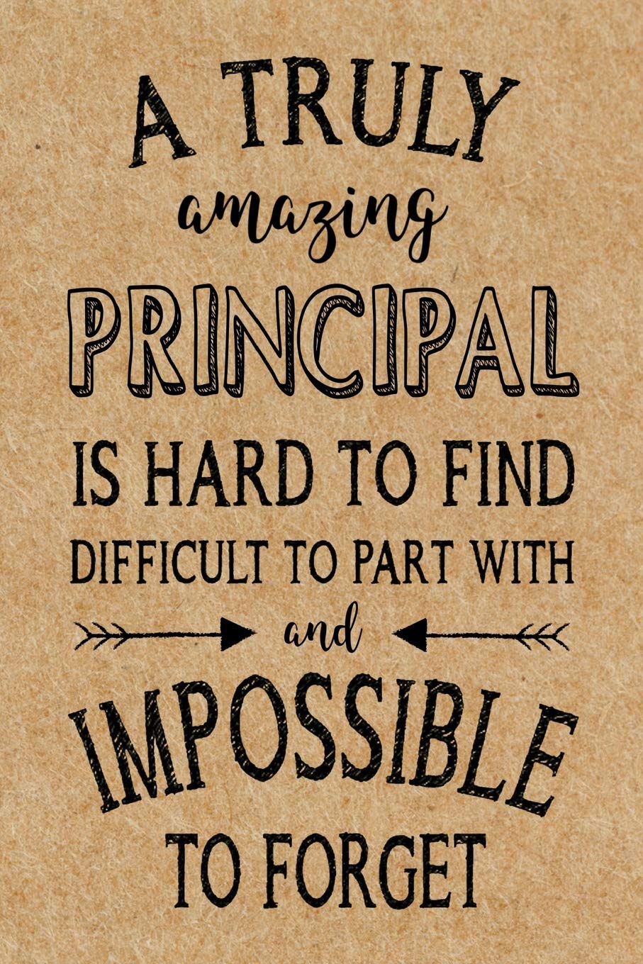 Buy A Truly Amazing Principal Is Hard To Find: Lined Journal, Thank You Gift  For Your Best Favorite Principal, Appreciation Week, End Of School Year Or Retirement  Gift (Principal Notebook) Book Online