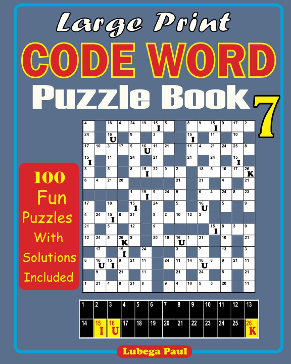 LARGE PRINT CODE WORD PUZZLE BOOK 7: Exercise your brain with 100 challenging Brain Teaser Puzzles for Adults (English Edition)