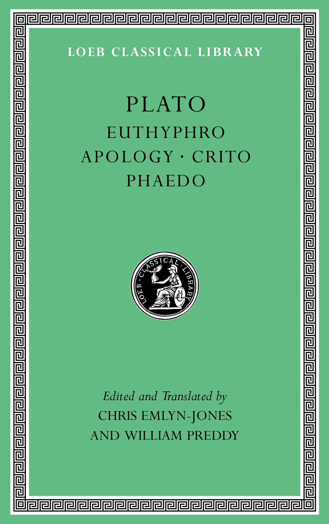 Euthyphro. Apology. Crito. Phaedo (Loeb Classical Library)