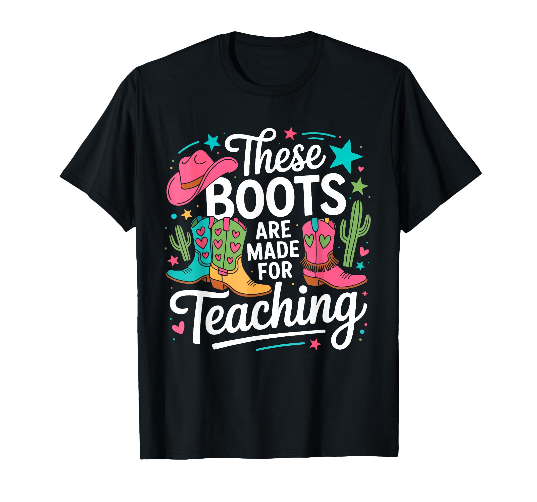 These Boots Are Made For Teaching Western Cowgirl Teacher T-Shirt