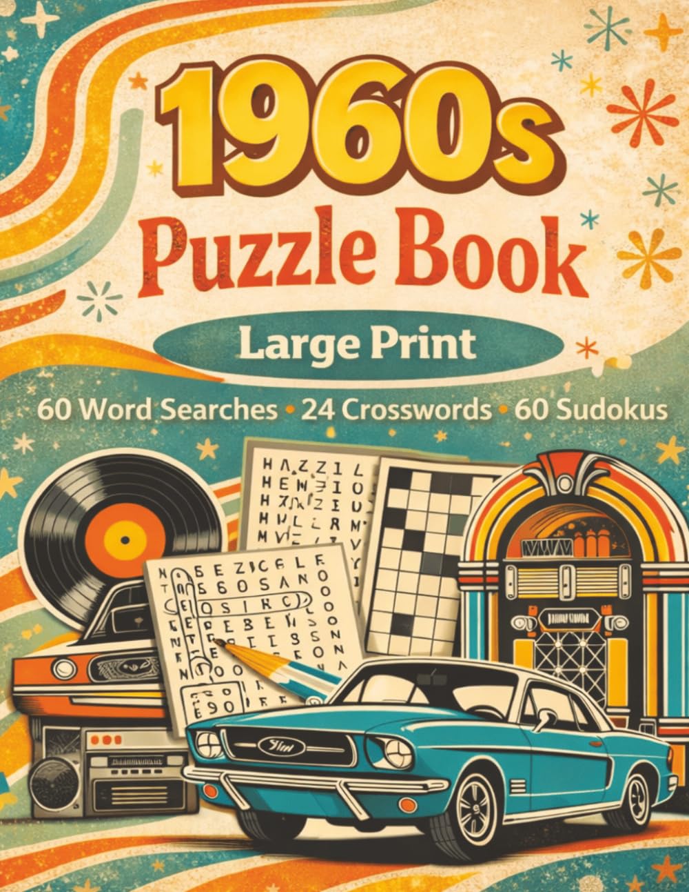 1960's Puzzle Book for Adults & Seniors: Word Search, Crossword and Sudoku Brain Games (Large Print): 144 Relaxing Brain Puzzles | Large Print Word Searches, Crossword Puzzles and Sudoku for Seniors