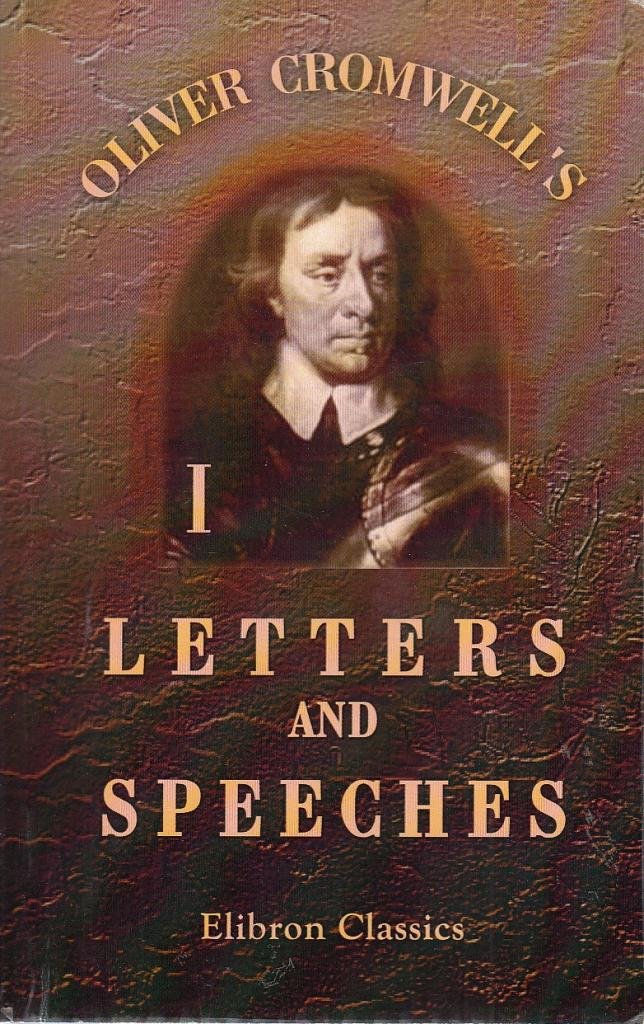 Oliver Cromwell's Letters and Speeches, with Elucidations by Thomas Carlyle: Volume 1