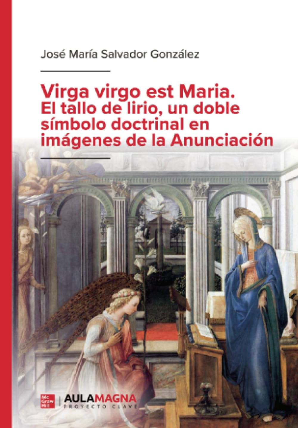 Virga virgo est Maria. El tallo de lirio, un doble símbolo doctrinal en imágenes de la Anunciación