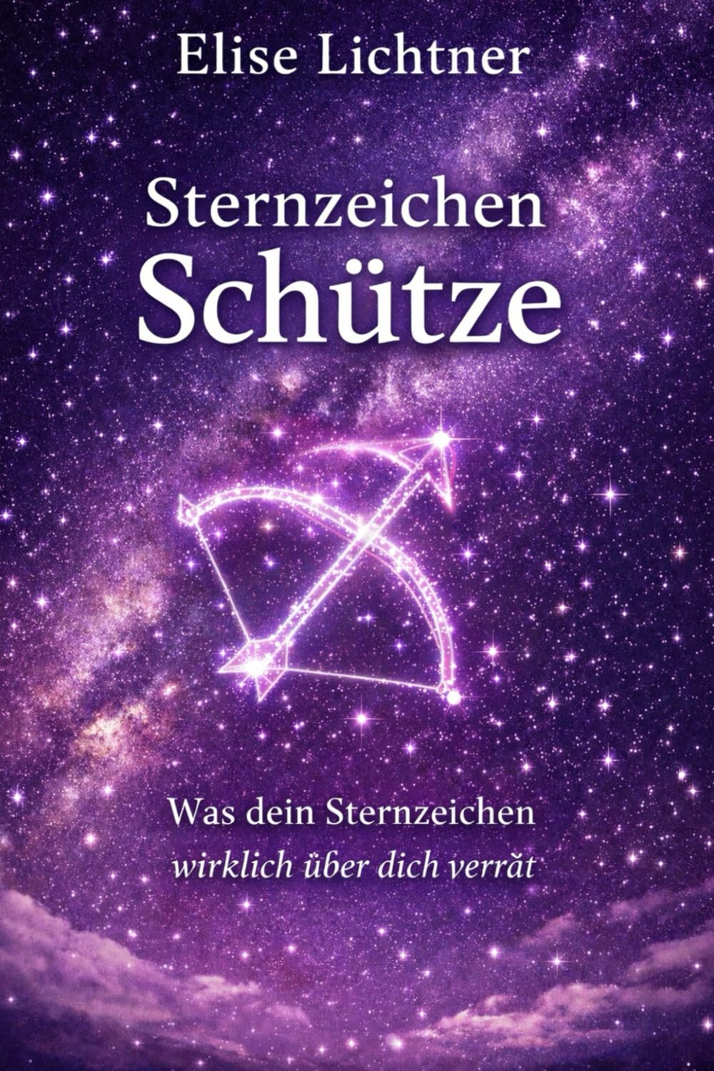 Sternzeichen Schütze | Mehr als ein Horoskop: Das Astrologie-Buch für Schützegeborene | Geschenkbuch für Sternzeichen Schütze (Sternzeichen | Astrologie-Bücher)