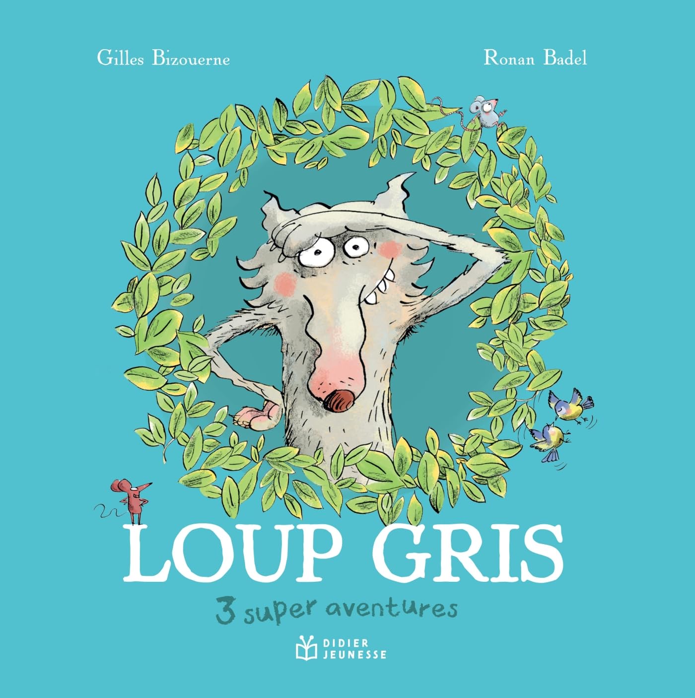 Compilation Loup gris, 3 super aventures !: Loup gris et Louvette ; Loup gris la terreur ; Loup gris dans la ville