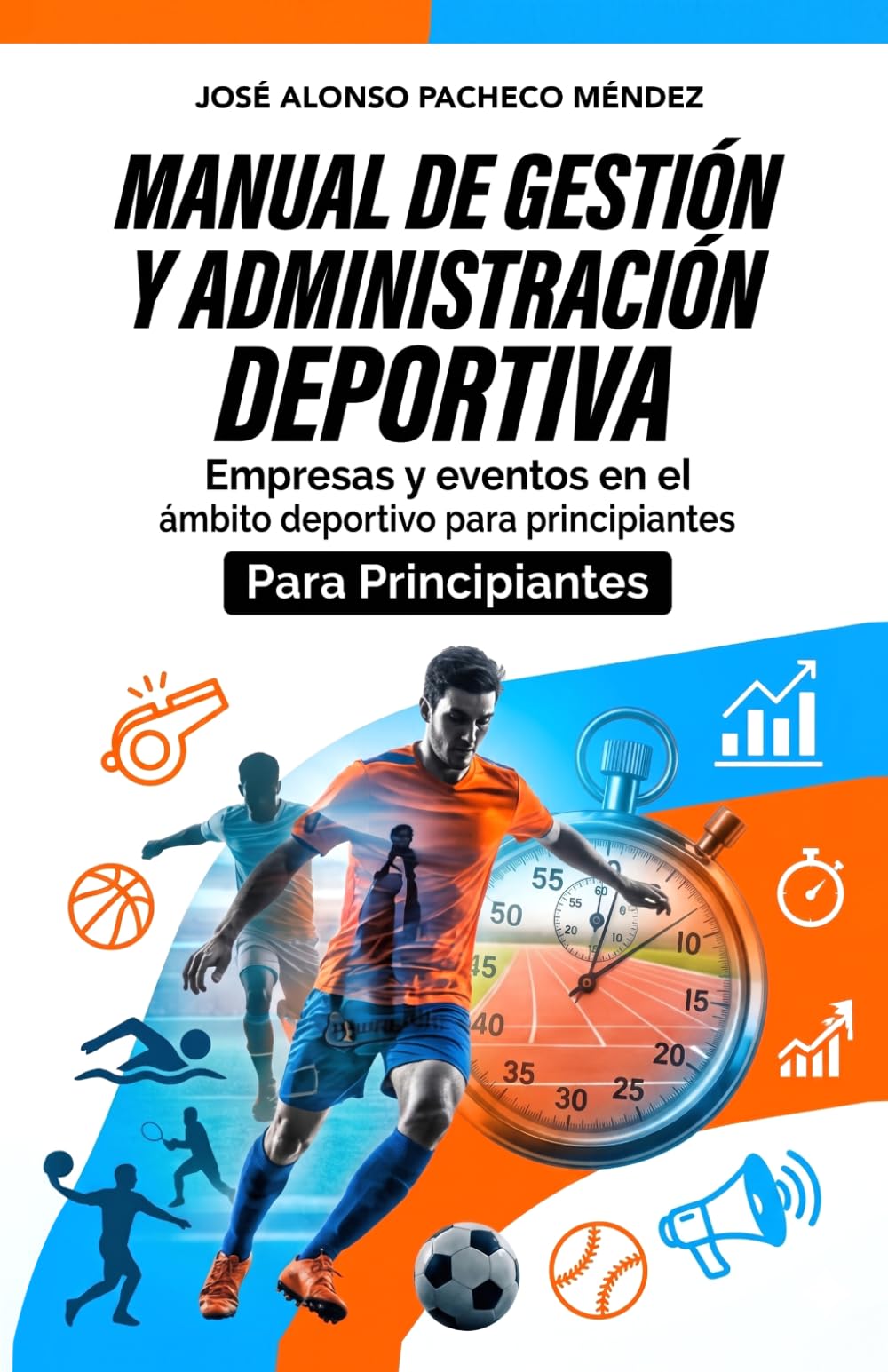 Manual de gestión y administración en el deporte: Empresas y eventos en el ámbito deportivo para principiantes
