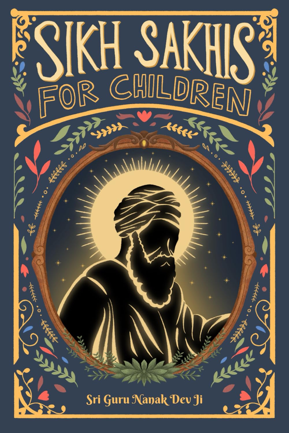 Sikh Sakhis for Children: Book 1: Sri Guru Nanak Dev Ji