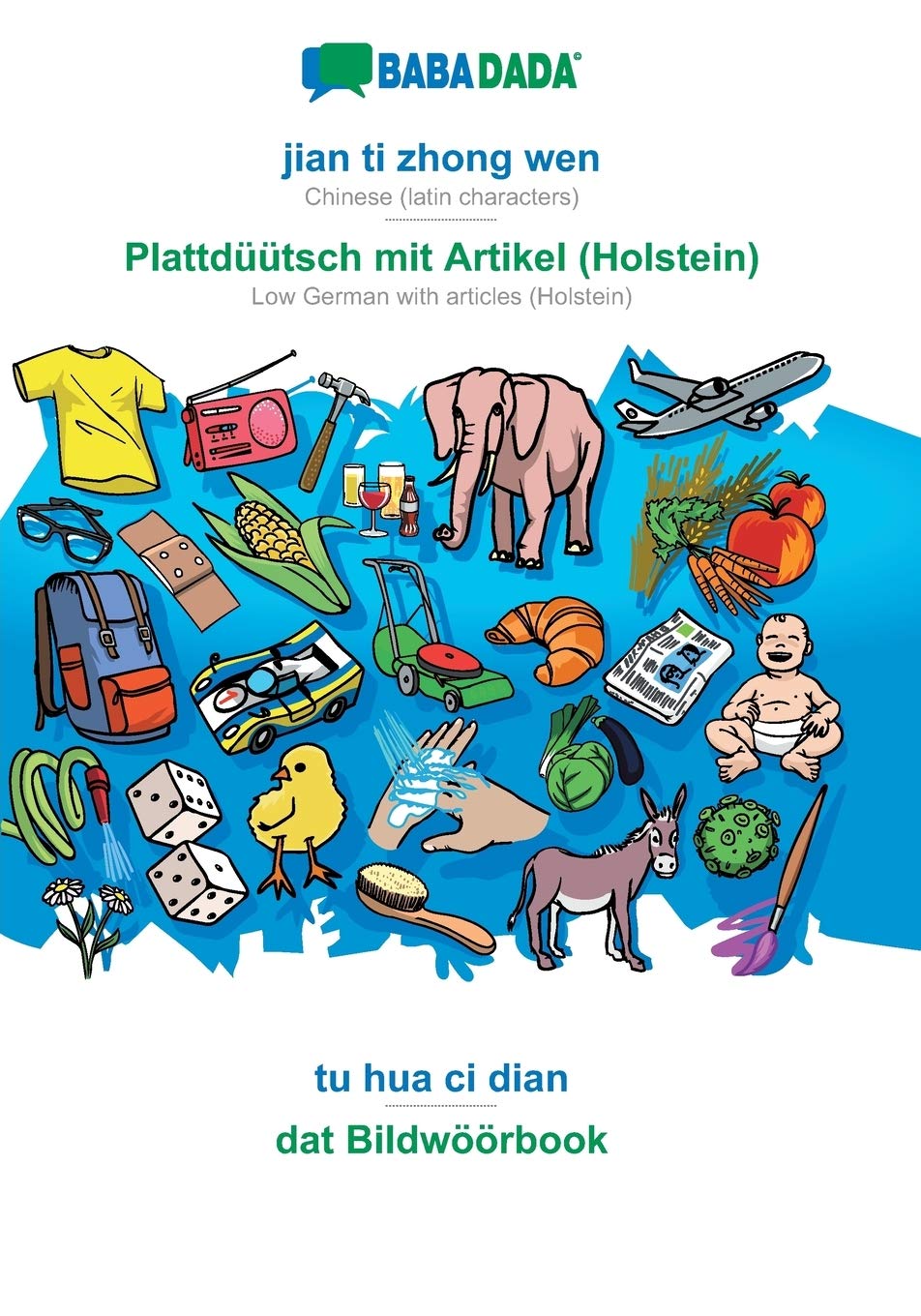 BABADADA, jian ti zhong wen - Plattdüütsch mit Artikel (Holstein), tu hua ci dian - dat Bildwöörbook: Chinese (latin characters) - Low German with articles (Holstein), visual dictionary