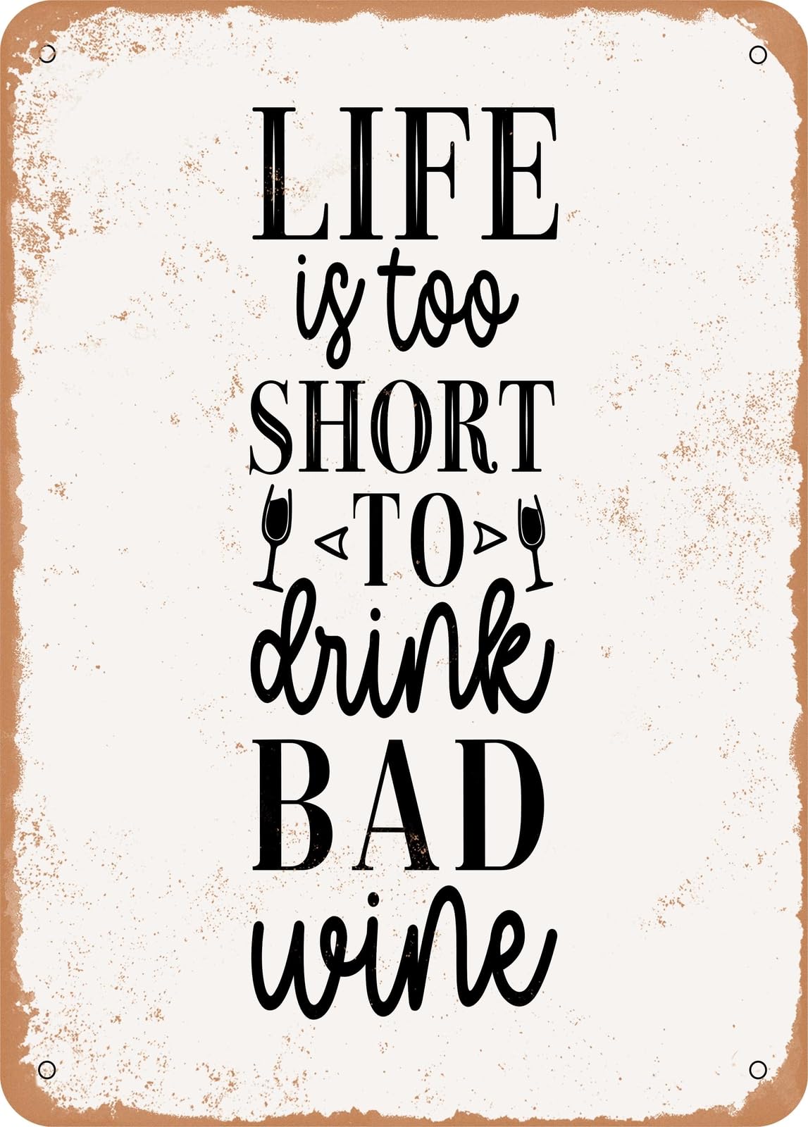Miaomansenstore Metal Sign - Life Is Too Short To Drink Bad Wine - Vintage Rusty Look Home Decor