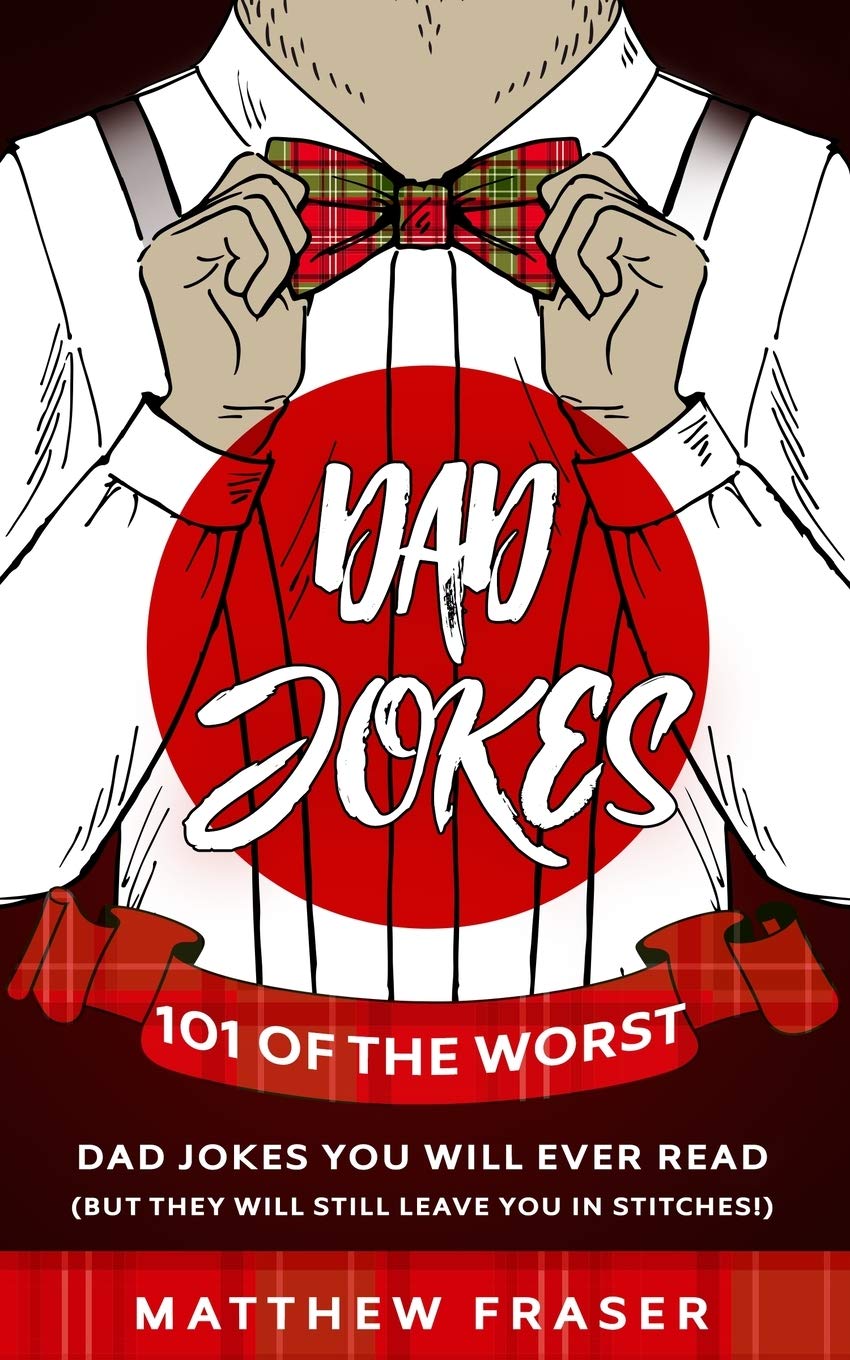 Buy Dad Jokes 101 of The Worst Dad Jokes You Will Ever Read (But They Will Still Leave You In