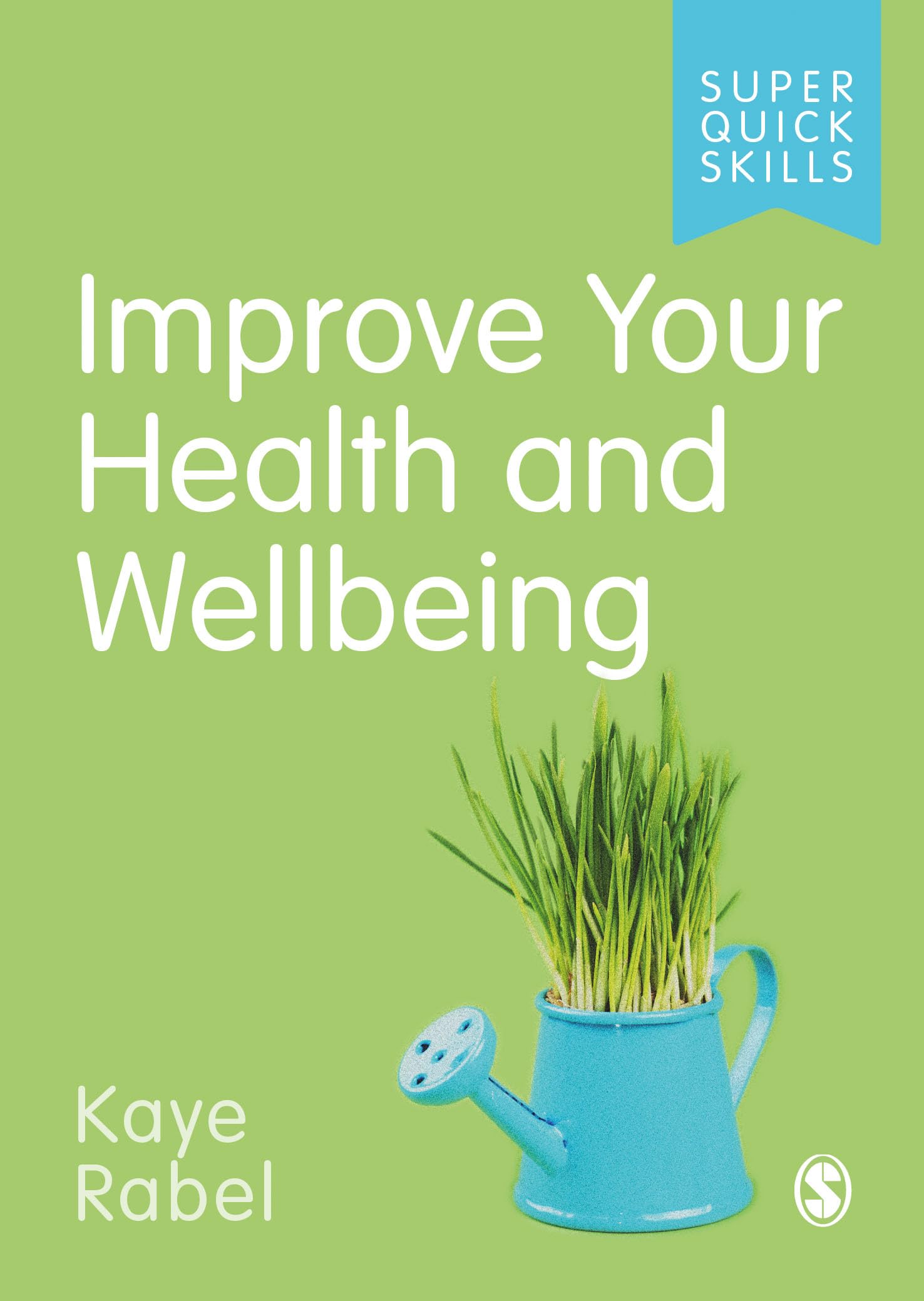 Improve Your Health and Wellbeing by Kaye Rabel (Paperback Book)