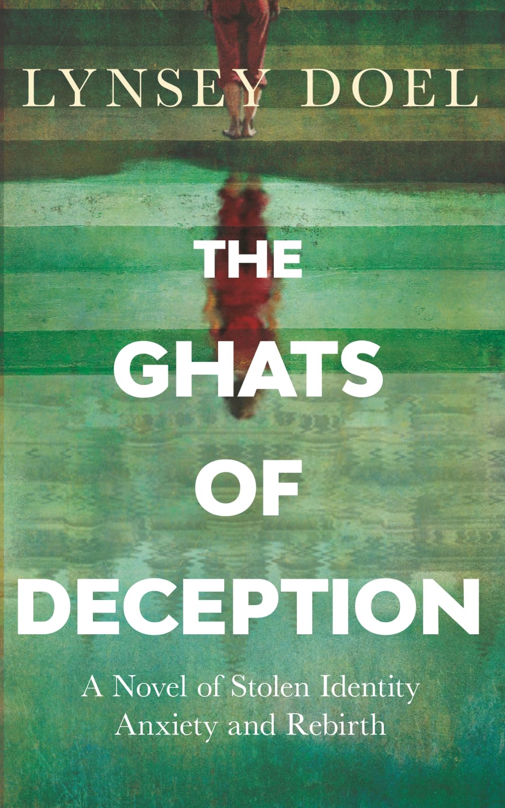 The Ghats of Deception: A Novel of Stolen Identity, Anxiety and Rebirth