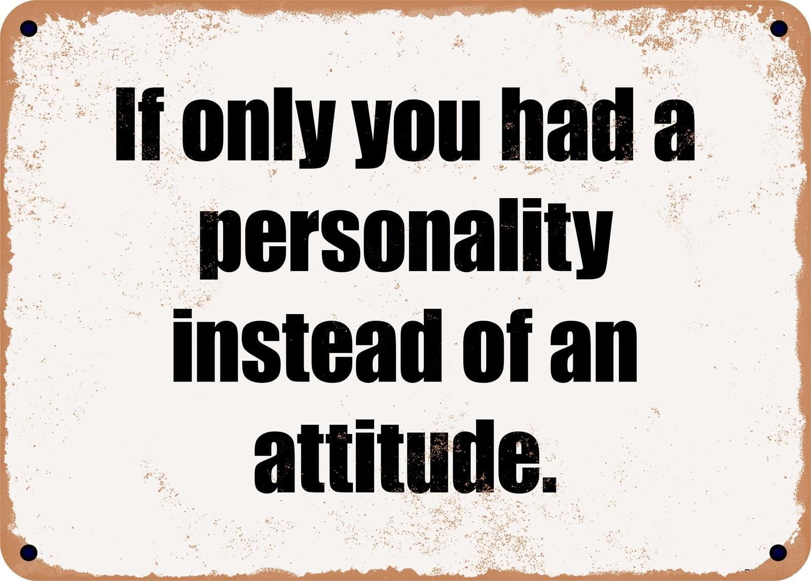 Miaomansenstore Metal Sign - If Only You Had A Personality Instead Of An Attitude Home Decor