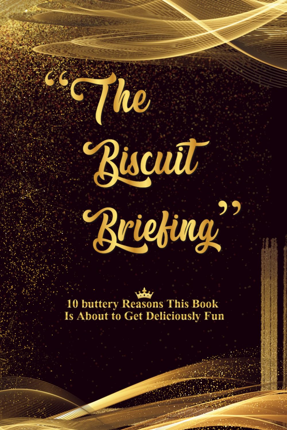 "The Biscuit Briefing": 10 Buttery reasons this book is about to get deliciously fun.