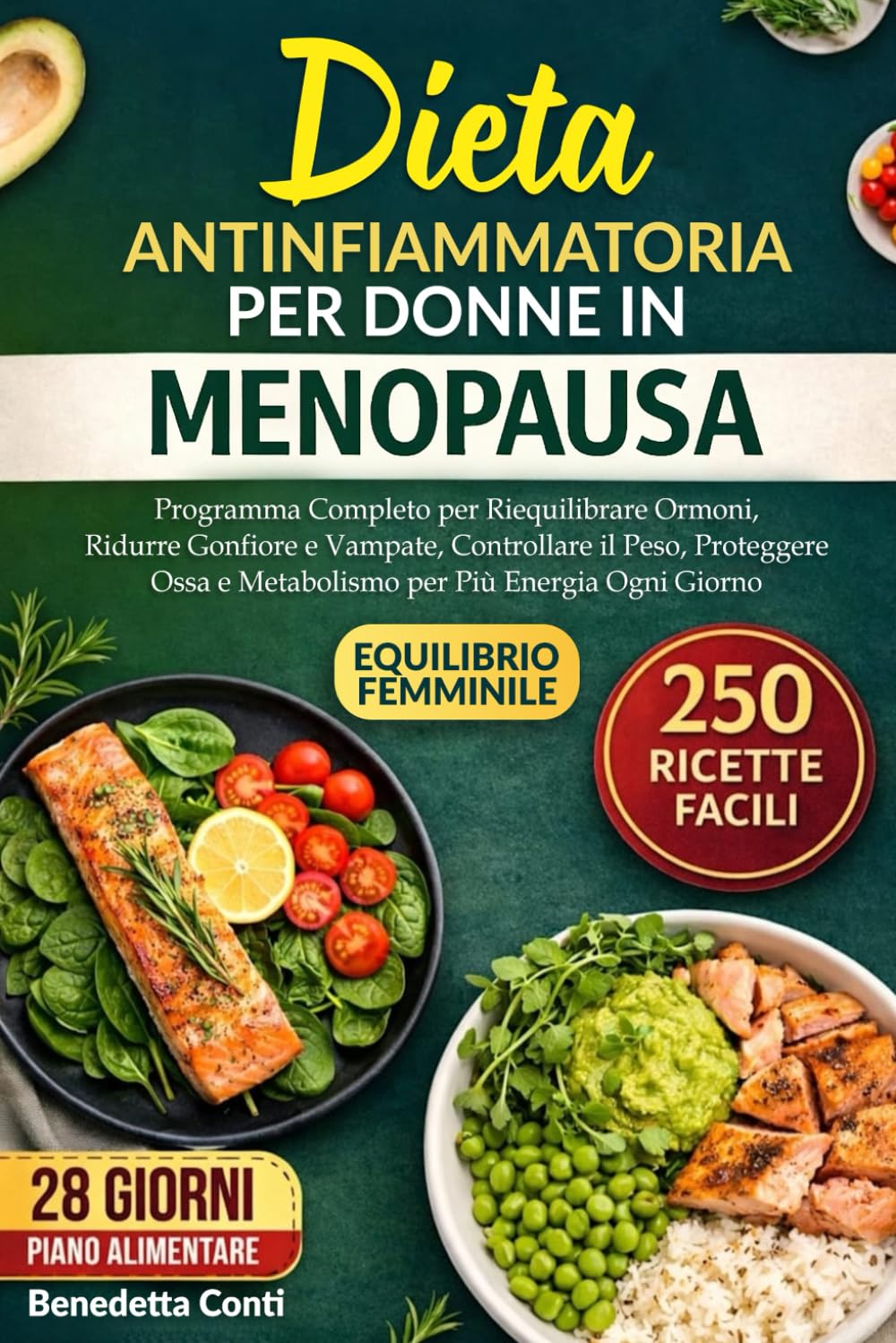 DIETA ANTINFIAMMATORIA PER DONNE IN MENOPAUSA: Programma Completo per Riequilibrare Ormoni, Ridurre Gonfiore e Vampate, Controllare il Peso, ... semplici e nutrienti per ogni giorno.)