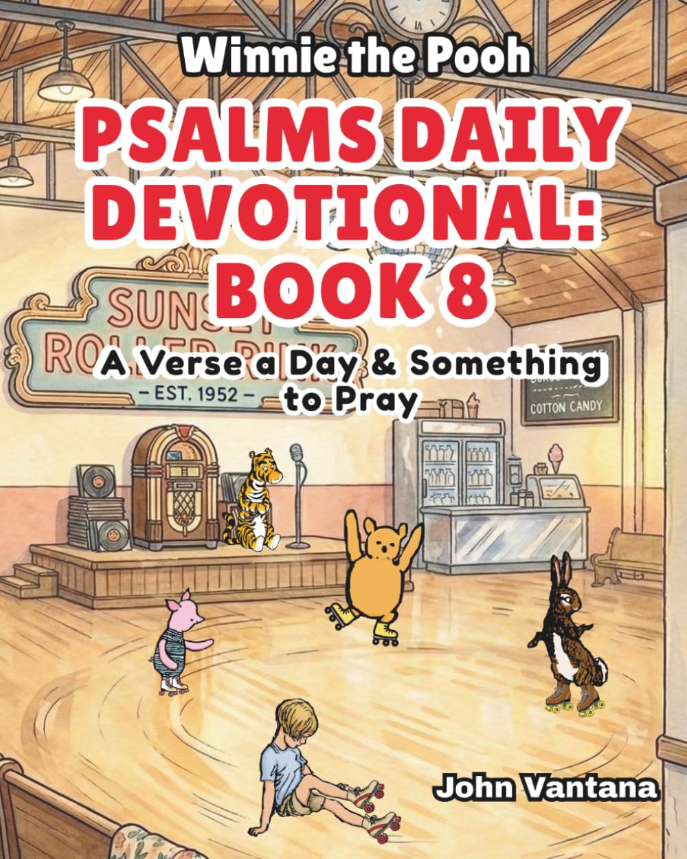 Psalms Daily Devotional: Book Eight: A Verse a Day & Something to Pray with Winnie-the-Pooh: A Verse A Day & Something To Pray: Days 258-293 (Honey Tree Tales)