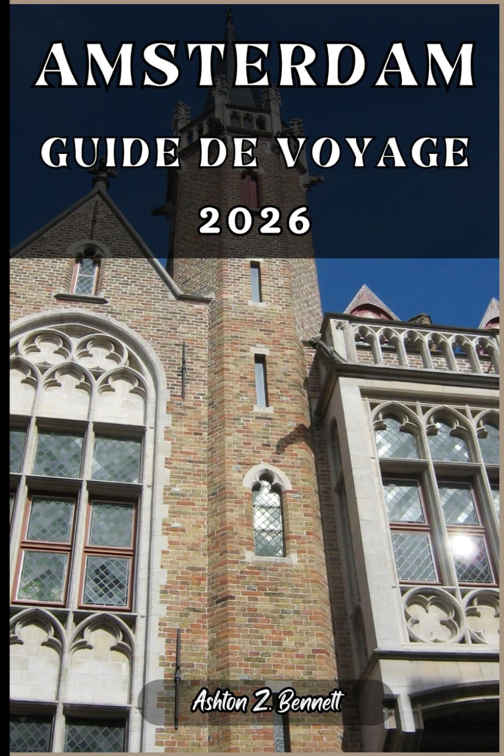 AMSTERDAM GUIDE DE VOYAGE: Votre guide touristique pour un séjour mémorable lors de votre visite de cette destination.