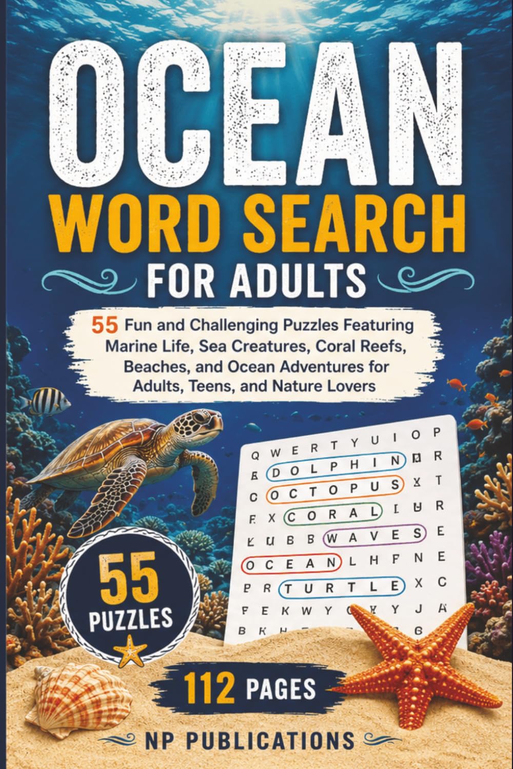 Ocean Word Search for Adults: 55 Fun and Challenging Puzzles Featuring Marine Life, Sea Creatures, Coral Reefs, Beaches, and Ocean Adventures for Adults, Teens, and Nature Lovers