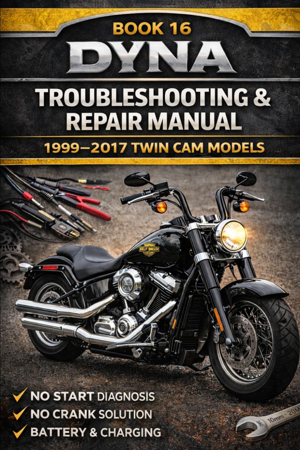 DYNA TROUBLESHOOTING & REPAIR MANUAL 1999–2017 TWIN CAM MODELS: Step-By-Step Diagnostics • Real Fixes • Torque Specs • Tools & Repair Costs (RYDER Manual Series)