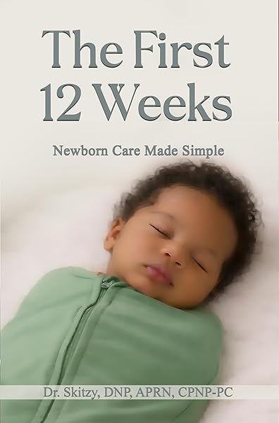 The First 12 Weeks: Newborn Care Made Simple