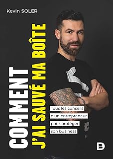 Comment j&rsquo;ai sauv&eacute; ma bo&icirc;te ?: Tous les conseils d&rsquo;un entrepreneur pour prot&eacute;ger son business