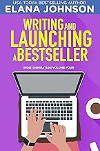 Writing and Launching a Bestseller (Indie Inspiration™ for Self-Publishers Book 4)