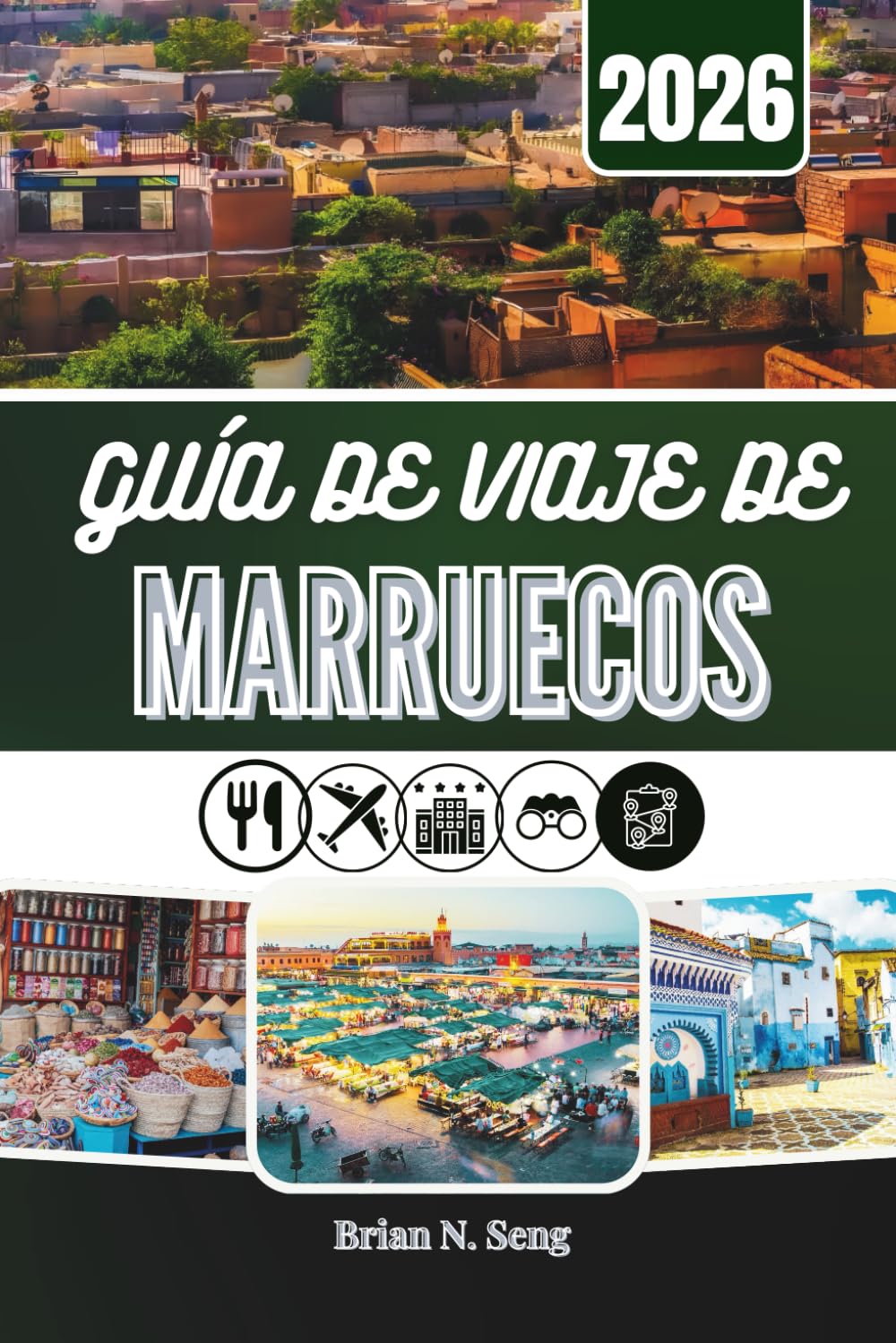 GUÍA DE VIAJE DE MARRUECOS 2026: Descubriendo ciudades, tradiciones y amplios espacios desérticos