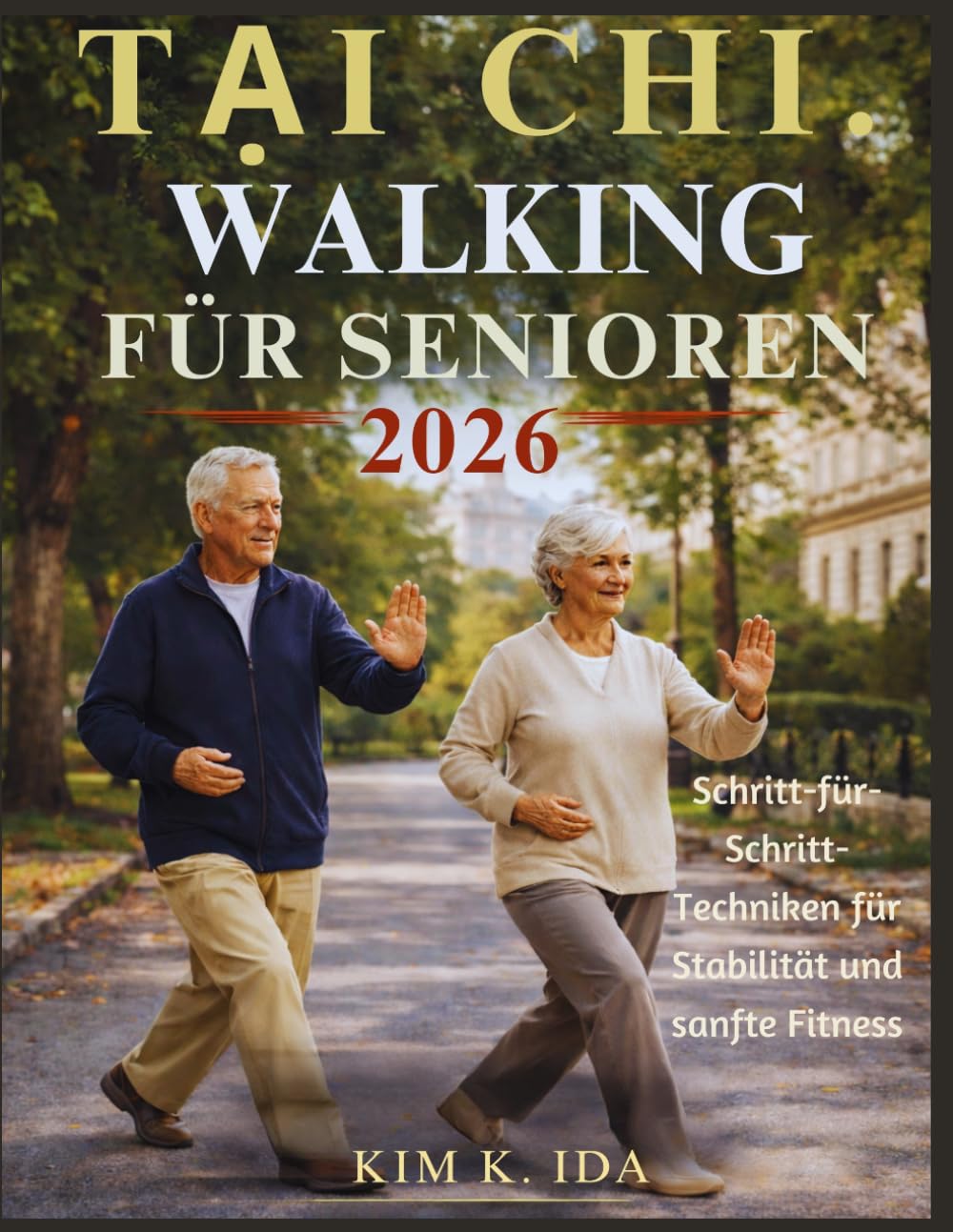 TAI CHI WALKING FÜR SENIOREN 2026: Schritt-für-Schritt-Techniken für Stabilität und sanfte Fitness