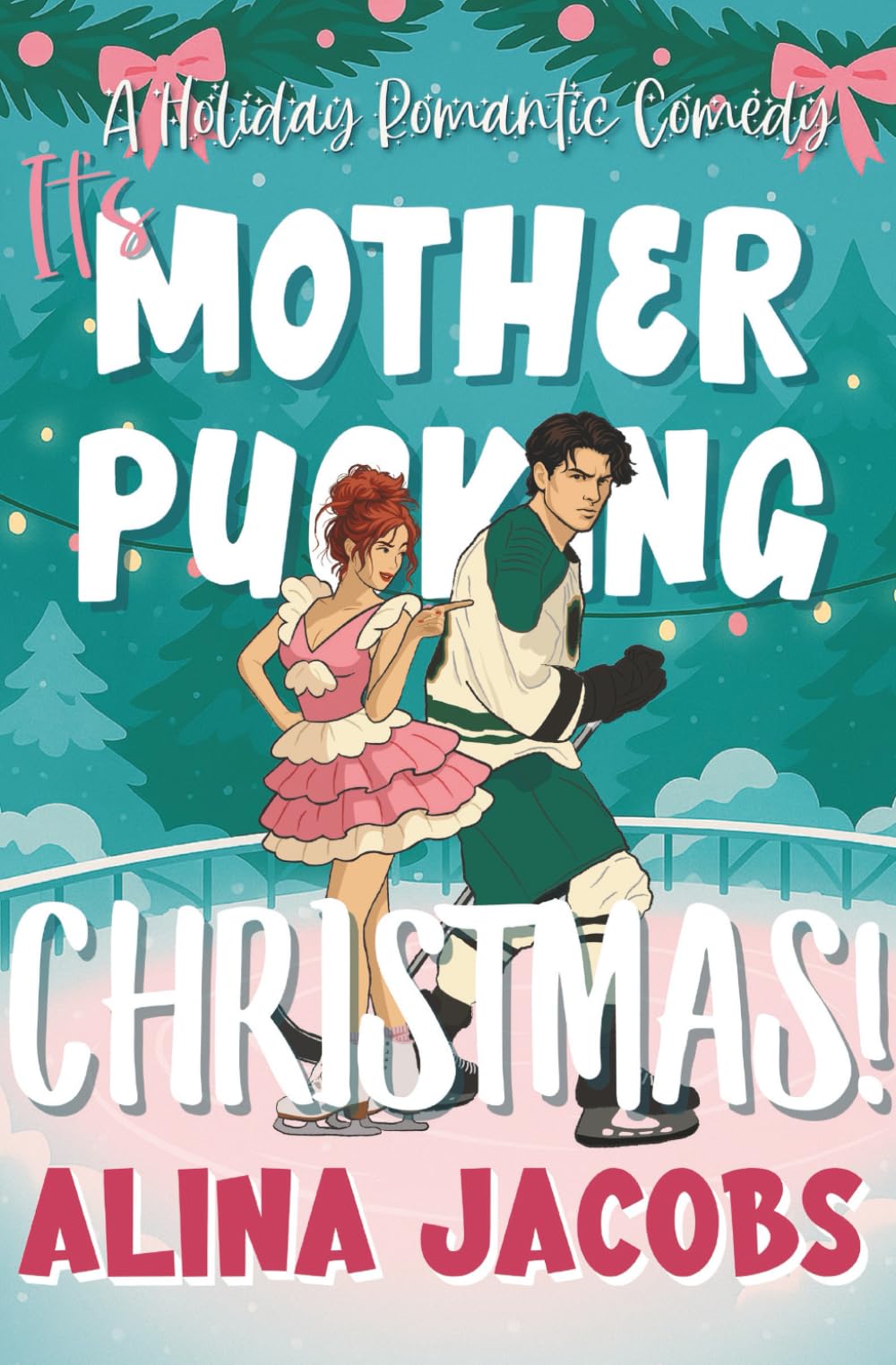 It's Mother-Pucking Christmas!: A Holiday Romantic Comedy (Maplewood Falls)
