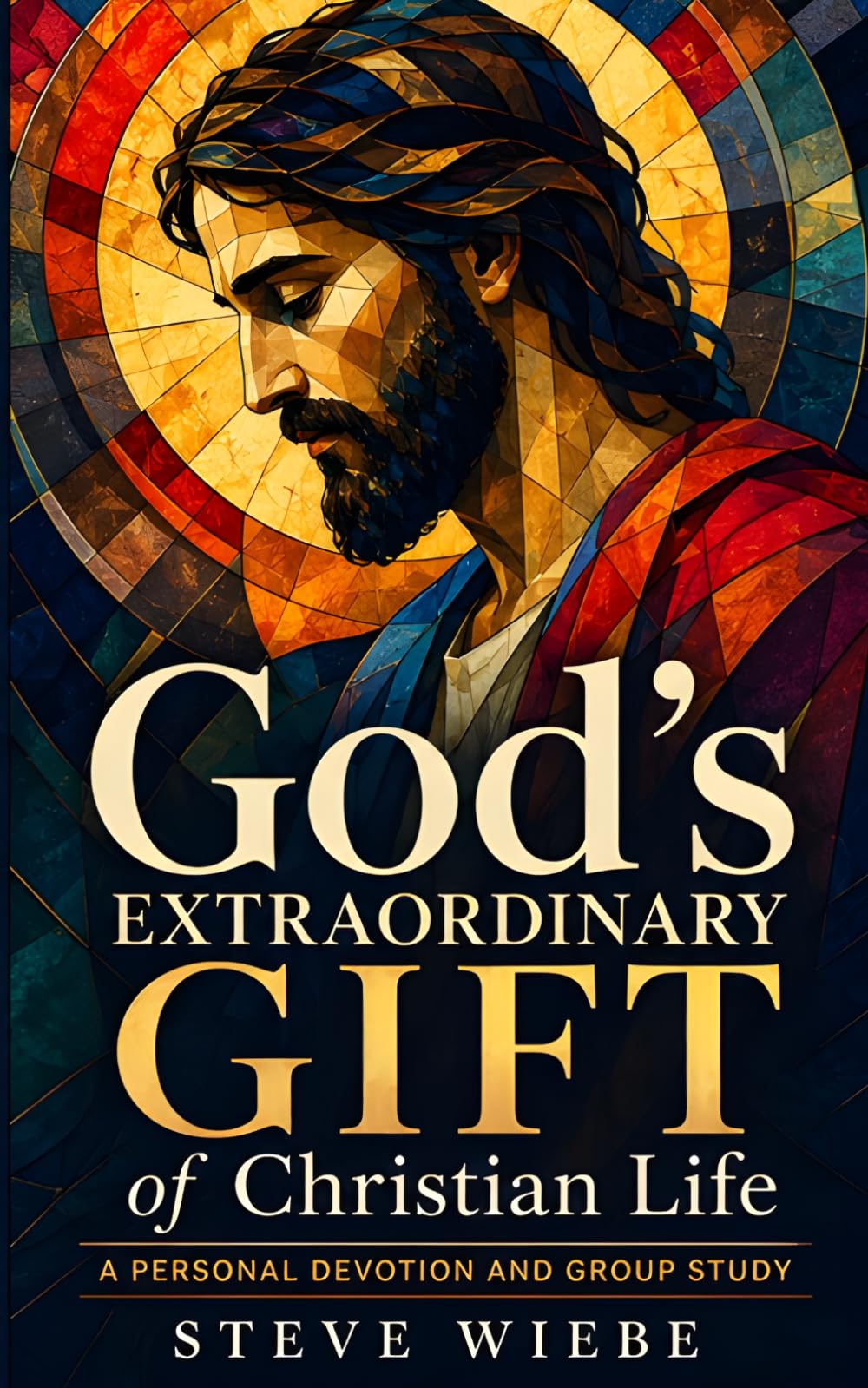 God’s Extraordinary Gift of Christian Life: A Personal Devotion and Group Study