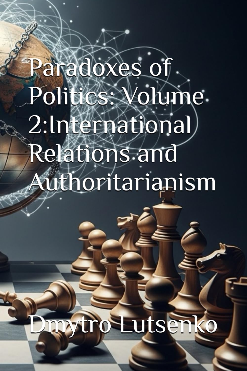 Paradoxes of Politics: Volume 2: International Relations and Authoritarianism