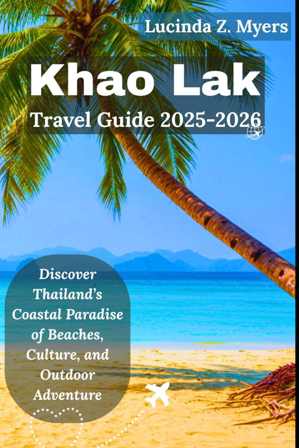 Khao Lak Travel Guide 2025-2026: Discover Thailand’s Coastal Paradise of Beaches, Culture, and Outdoor Adventure