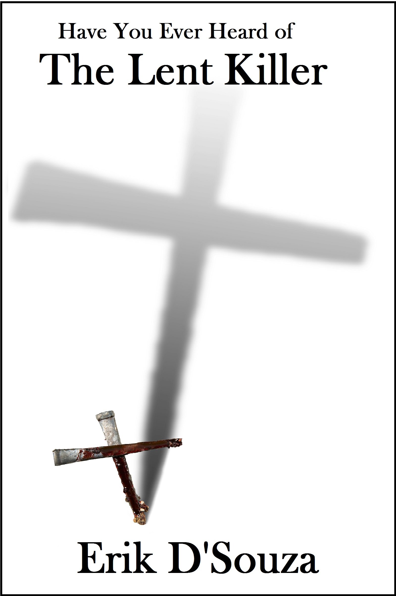 Have You Ever Heard of The Lent Killer