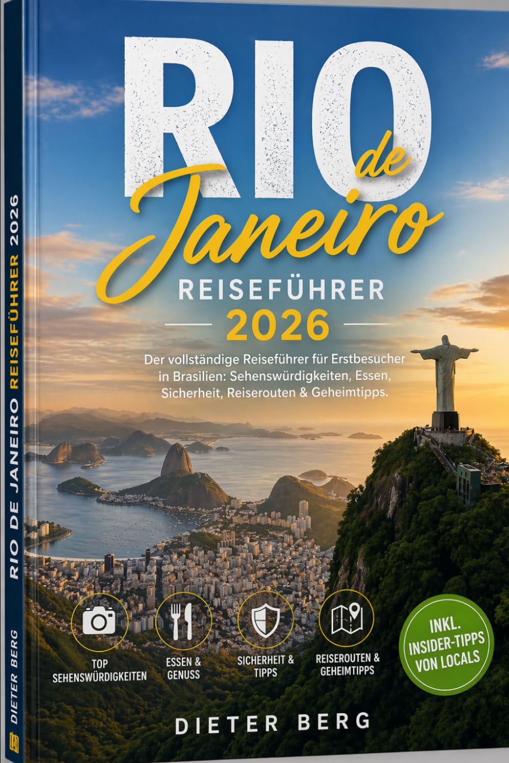 Rio de Janeiro Reiseführer 2026: Der vollständige Reiseführer für Erstbesucher in Brasilien: Sehenswürdigkeiten, Essen, Sicherheit, Reiserouten & Geheimtipps.