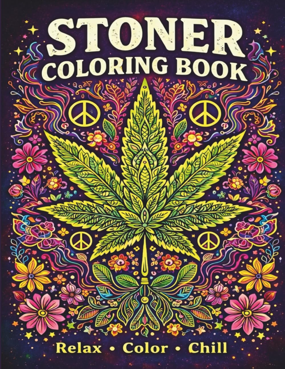 Stoner Coloring Book - Funny Quotes for Adults...and not so Adults: Trippy Psychedelic Stoner Coloring Book for Adults – 50 420 Coloring Pages with ... Chill Vibes for Stress Relief and Relaxation